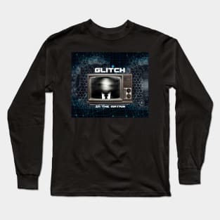 Glitch In The Matrix Long Sleeve T-Shirt